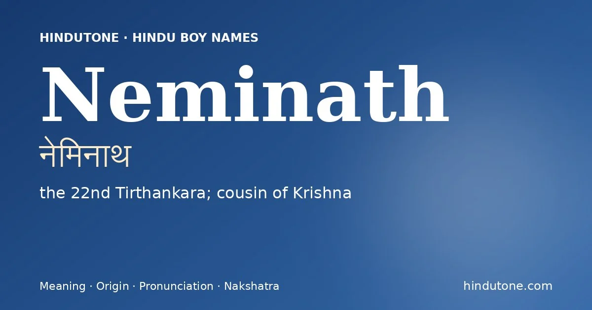 Neminath (नेमिनाथ) — Hindu boy name meaning “the 22nd Tirthankara; cousin of Krishna”
