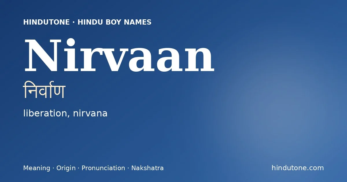 Nirvaan (निर्वाण) — Hindu boy name meaning “liberation, nirvana”