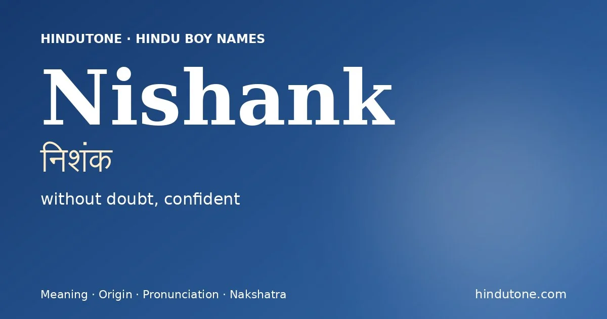 Nishank (निशंक) — Hindu boy name meaning “without doubt, confident”
