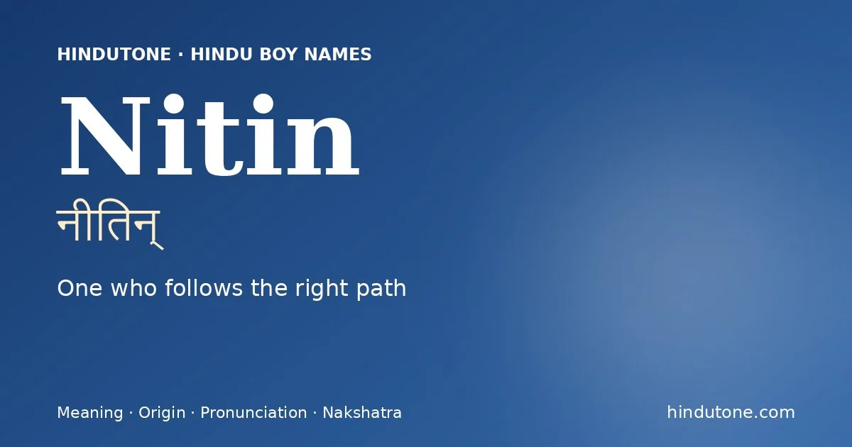 Nitin (नीतिन्) — Hindu boy name meaning “One who follows the right path”
