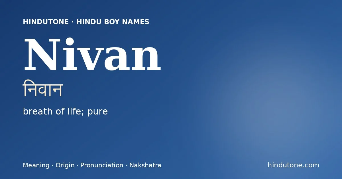 Nivan (निवान) — Hindu boy name meaning “breath of life; pure”