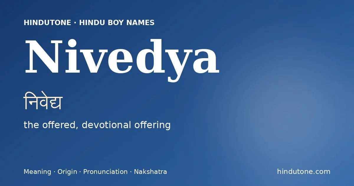 Nivedya (निवेद्य) — Hindu boy name meaning “the offered, devotional offering”