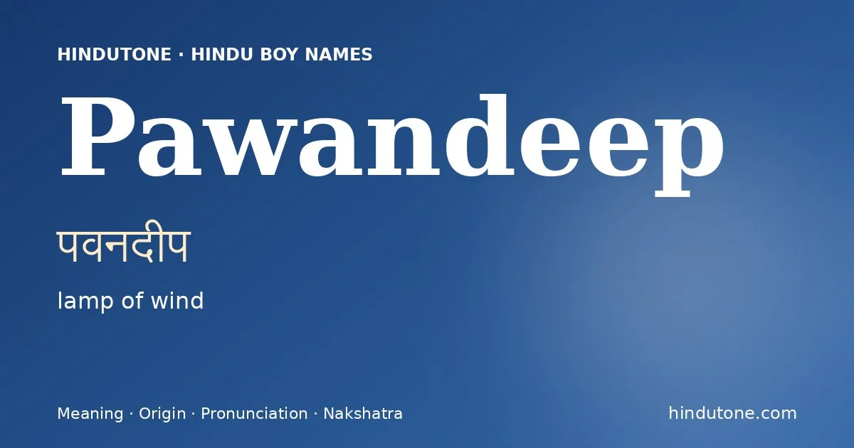 Pawandeep (पवनदीप) — Hindu boy name meaning “lamp of wind”