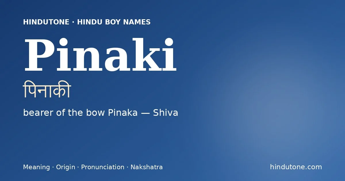 Pinaki (पिनाकी) — Hindu boy name meaning “bearer of the bow Pinaka — Shiva”