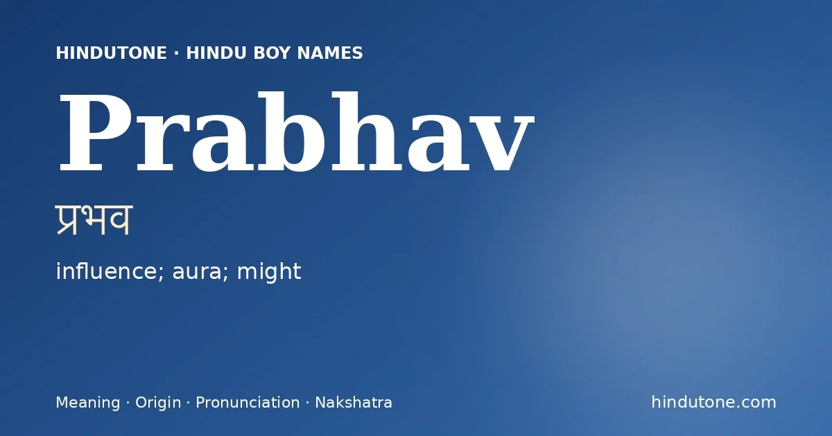 Prabhav (प्रभव) — Hindu boy name meaning “influence; aura; might”