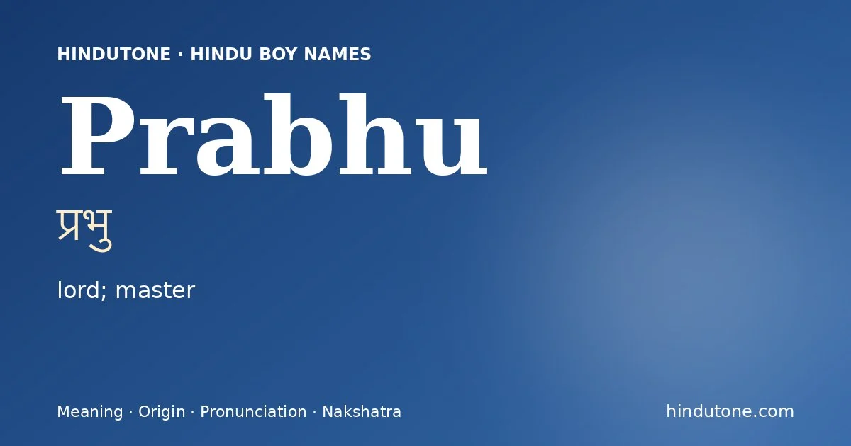 Prabhu (प्रभु) — Hindu boy name meaning “lord; master”