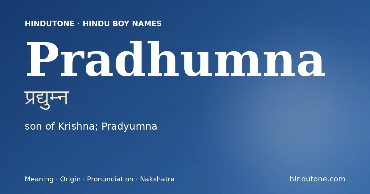Pradhumna (प्रद्युम्न) — Hindu boy name meaning “son of Krishna; Pradyumna”
