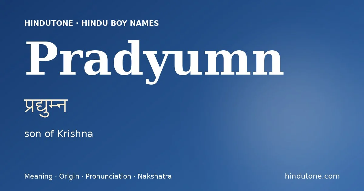 Pradyumn (प्रद्युम्न) — Hindu boy name meaning “son of Krishna”