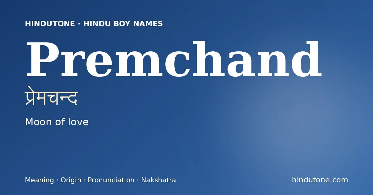 Premchand (प्रेमचन्द) — Hindu boy name meaning “Moon of love”