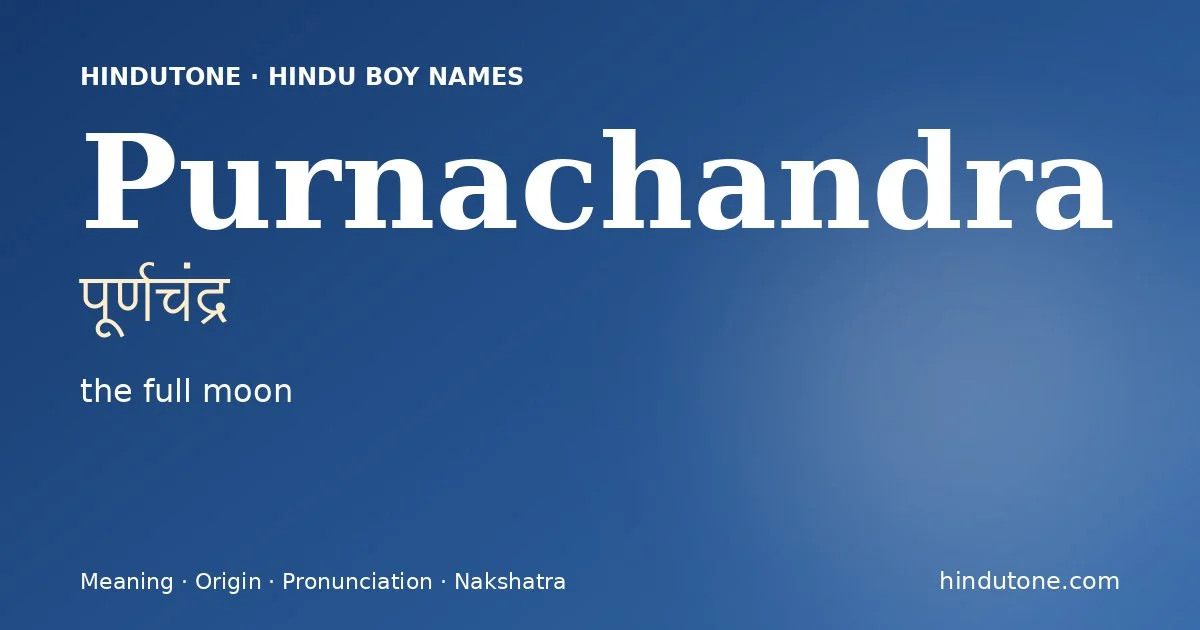 Purnachandra (पूर्णचंद्र) — Hindu boy name meaning “the full moon”