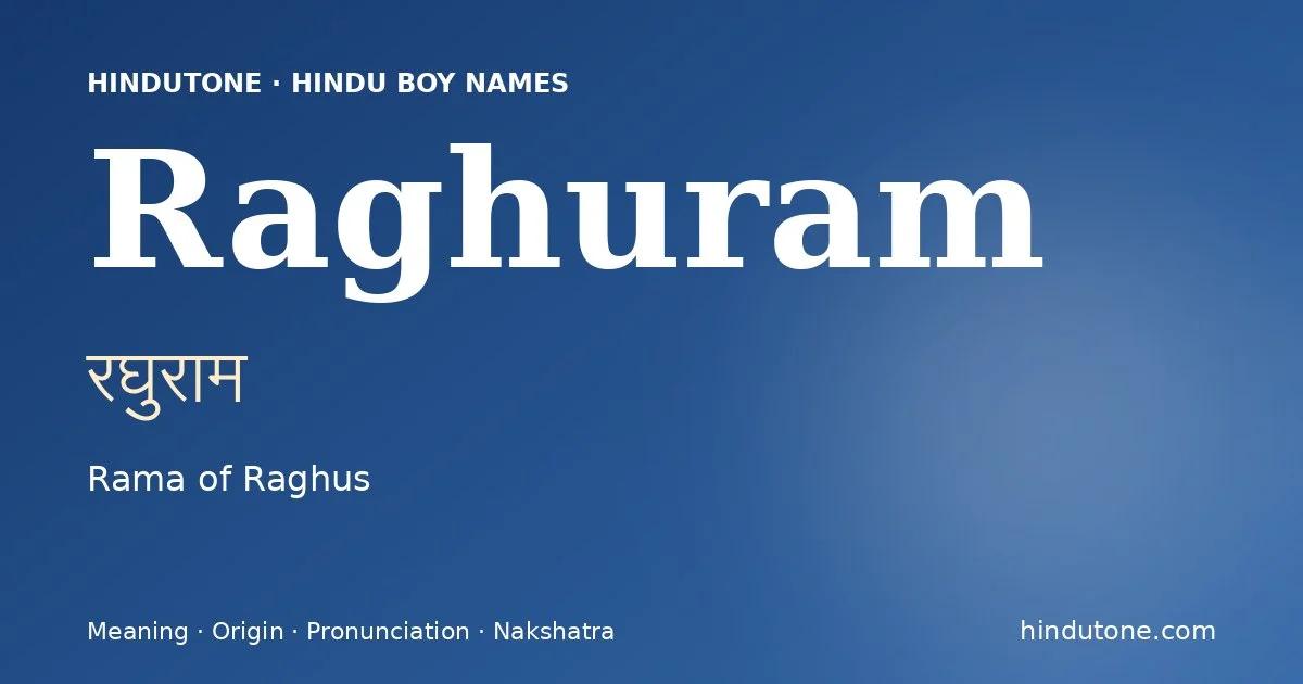 Raghuram (रघुराम) — Hindu boy name meaning “Rama of Raghus”