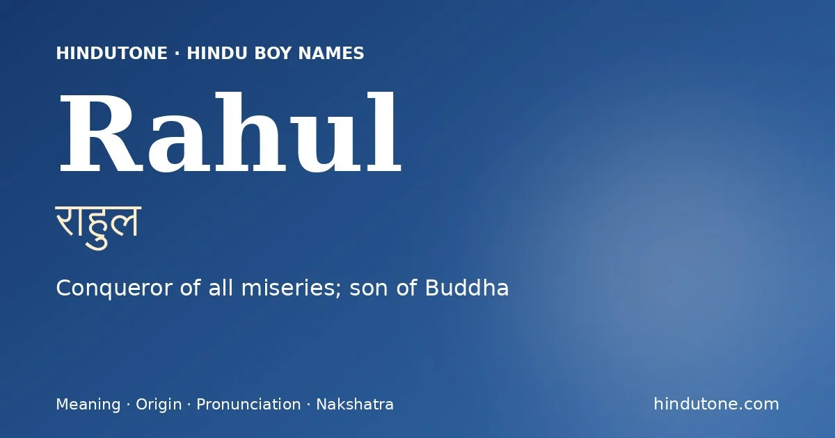 Rahul (राहुल) — Hindu boy name meaning “Conqueror of all miseries; son of Buddha”