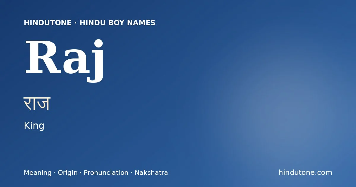 Raj (राज) — Hindu boy name meaning “King”