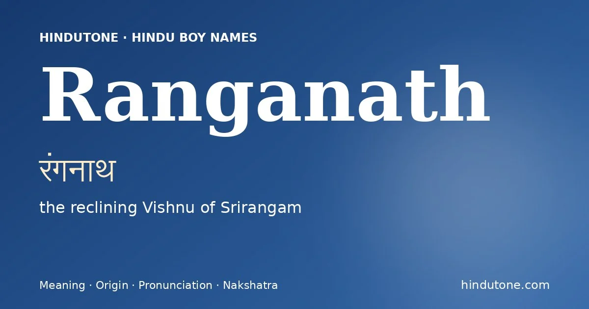 Ranganath (रंगनाथ) — Hindu boy name meaning “the reclining Vishnu of Srirangam”