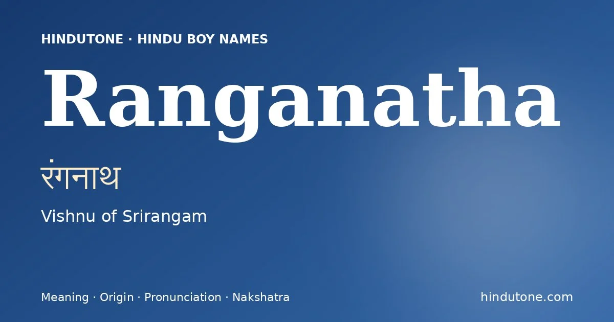 Ranganatha (रंगनाथ) — Hindu boy name meaning “Vishnu of Srirangam”