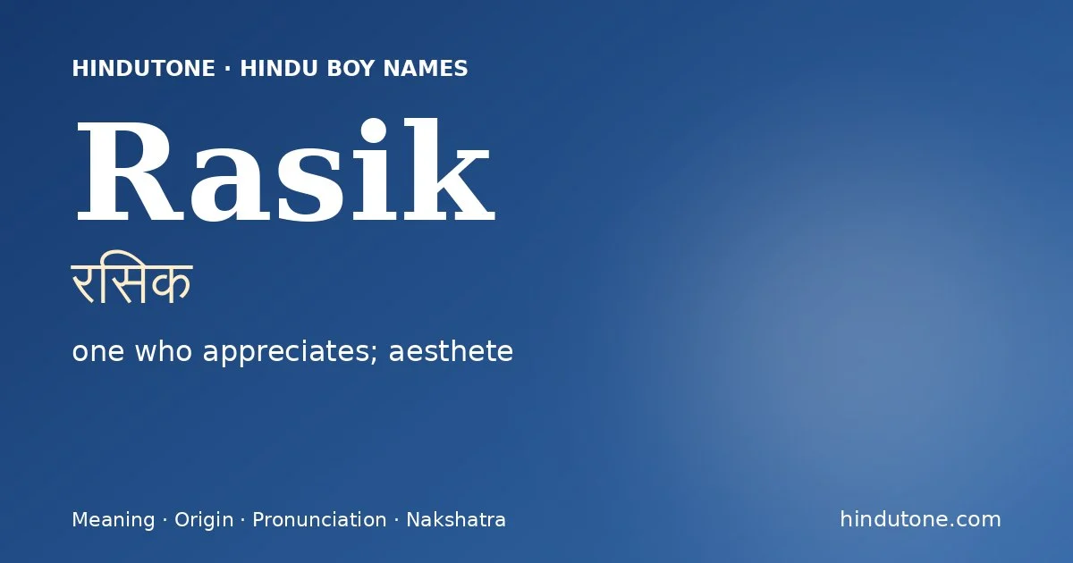 Rasik (रसिक) — Hindu boy name meaning “one who appreciates; aesthete”