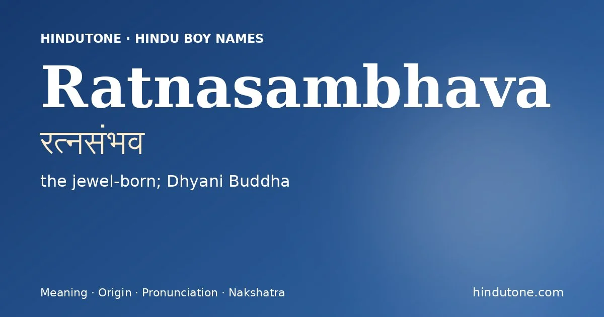 Ratnasambhava (रत्नसंभव) — Hindu boy name meaning “the jewel-born; Dhyani Buddha”
