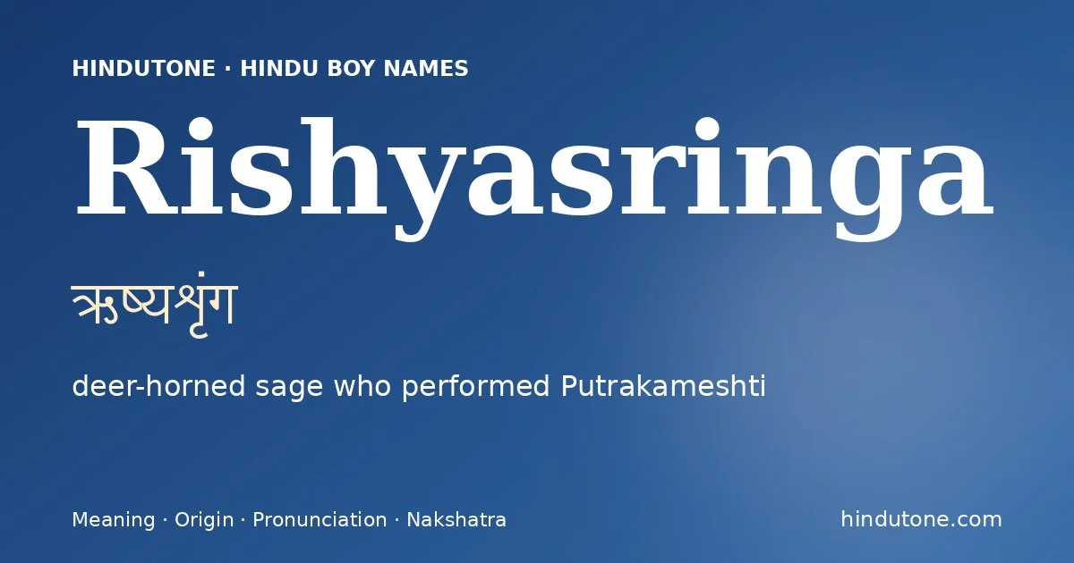 Rishyasringa (ऋष्यशृंग) — Hindu boy name meaning “deer-horned sage who performed Putrakameshti”