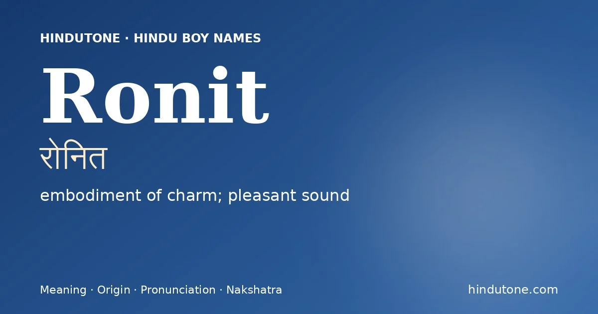 Ronit (रोनित) — Hindu boy name meaning “embodiment of charm; pleasant sound”