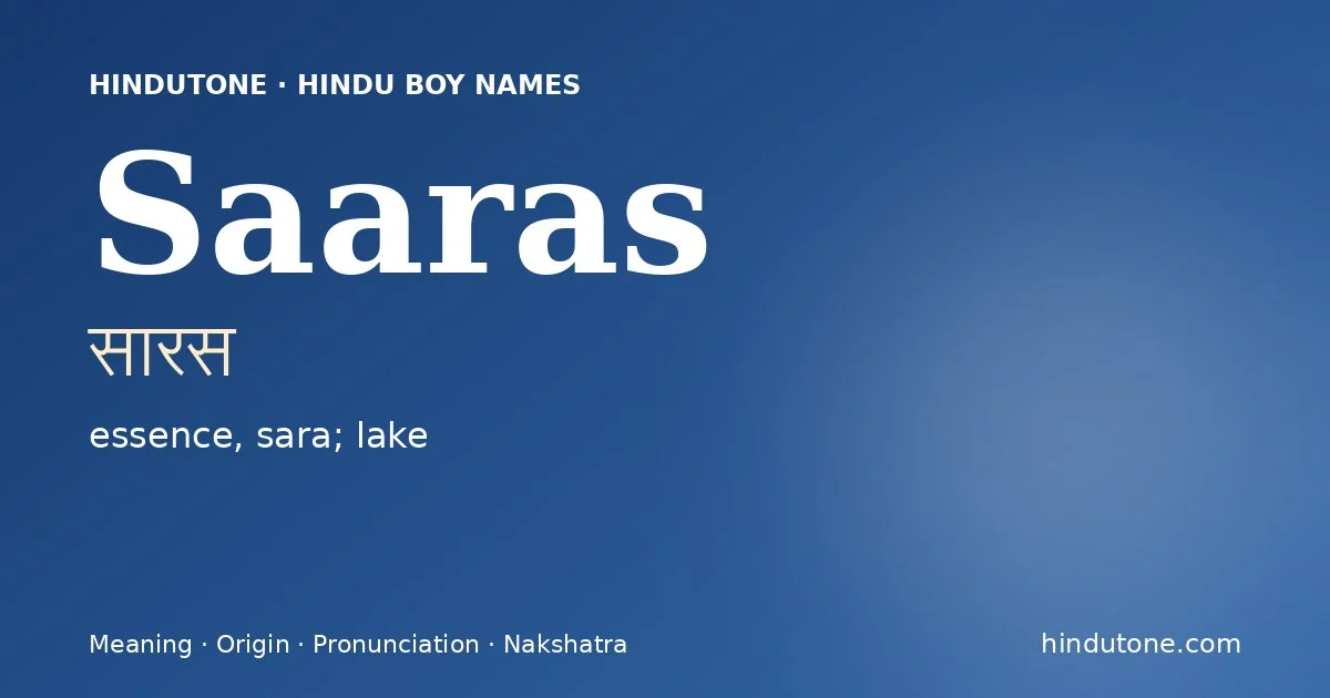 Saaras (सारस) — Hindu boy name meaning “essence, sara; lake”