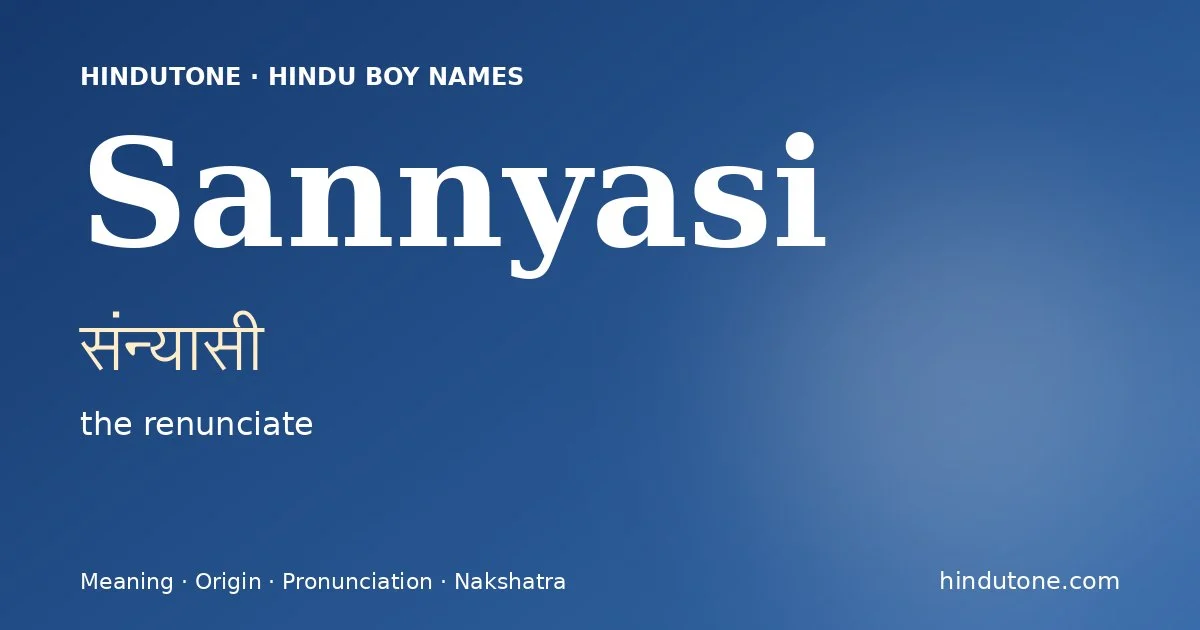 Sannyasi (संन्यासी) — Hindu boy name meaning “the renunciate”