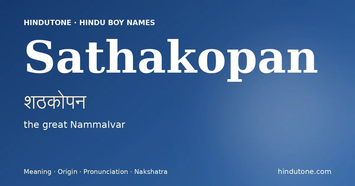 Sathakopan (शठकोपन) — Hindu boy name meaning “the great Nammalvar”