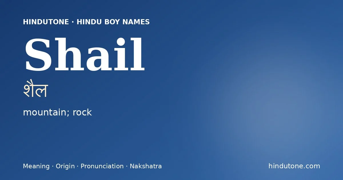 Shail (शैल) — Hindu boy name meaning “mountain; rock”