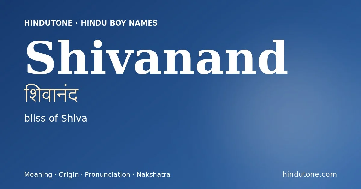 Shivanand (शिवानंद) — Hindu boy name meaning “bliss of Shiva”