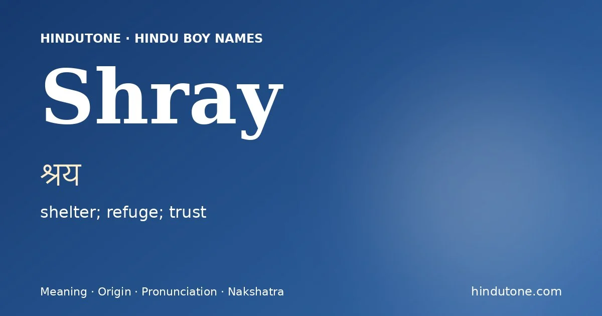 Shray (श्रय) — Hindu boy name meaning “shelter; refuge; trust”