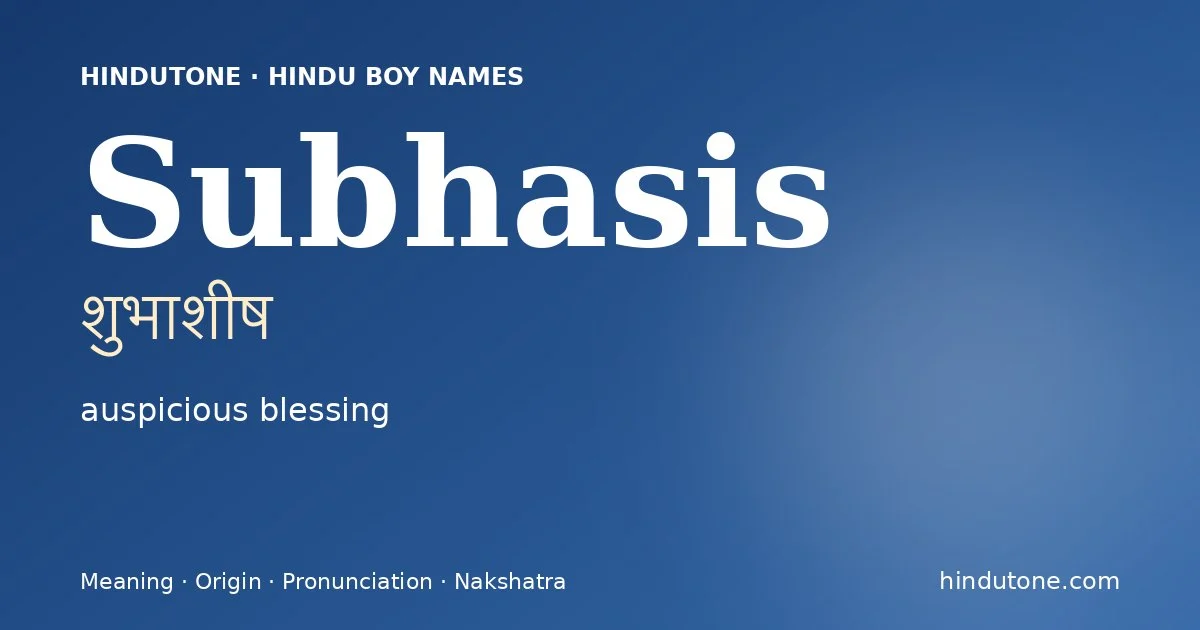 Subhasis (शुभाशीष) — Hindu boy name meaning “auspicious blessing”