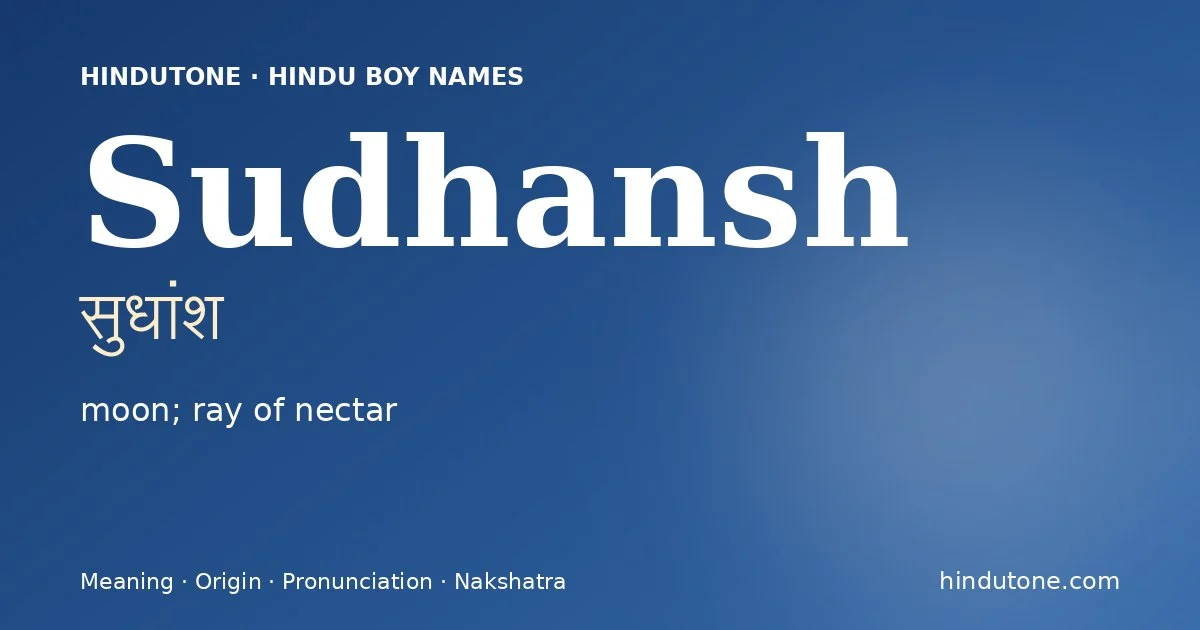 Sudhansh (सुधांश) — Hindu boy name meaning “moon; ray of nectar”
