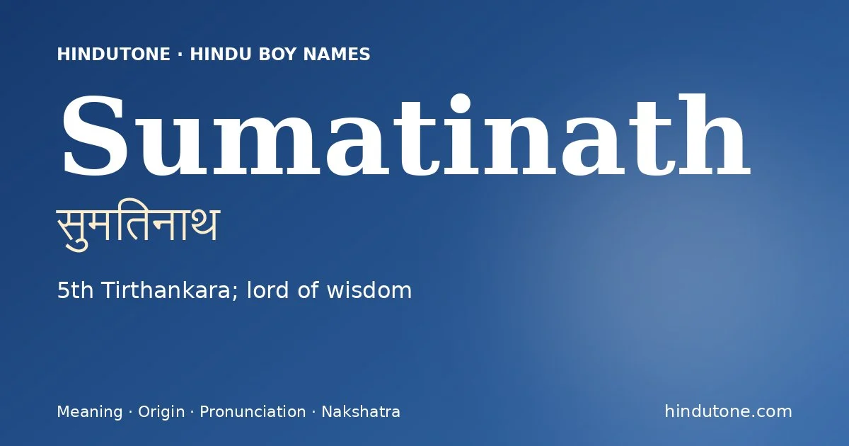 Sumatinath (सुमतिनाथ) — Hindu boy name meaning “5th Tirthankara; lord of wisdom”