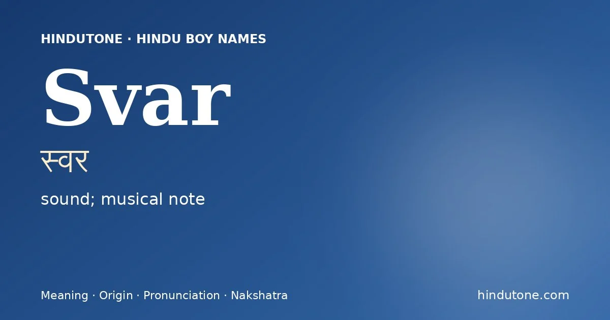 Svar (स्वर) — Hindu boy name meaning “sound; musical note”