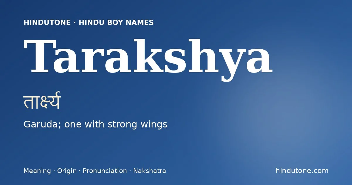 Tarakshya (तार्क्ष्य) — Hindu boy name meaning “Garuda; one with strong wings”