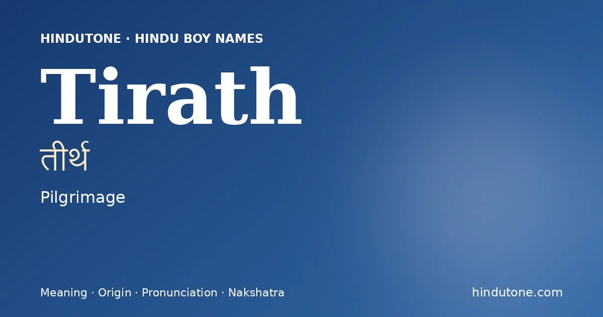 Tirath (तीर्थ) — Hindu boy name meaning “Pilgrimage”