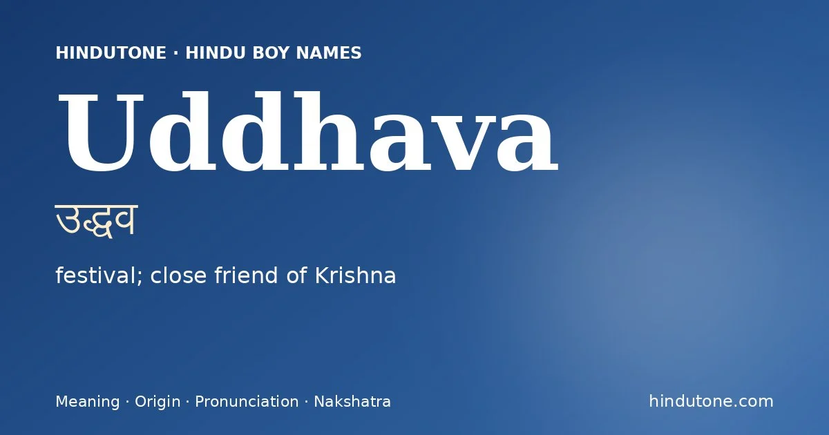 Uddhava (उद्धव) — Hindu boy name meaning “festival; close friend of Krishna”