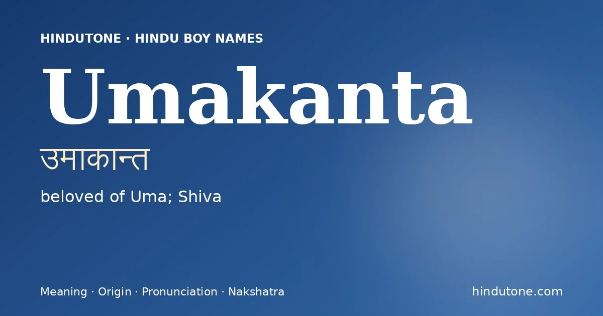 Umakanta (उमाकान्त) — Hindu boy name meaning “beloved of Uma; Shiva”