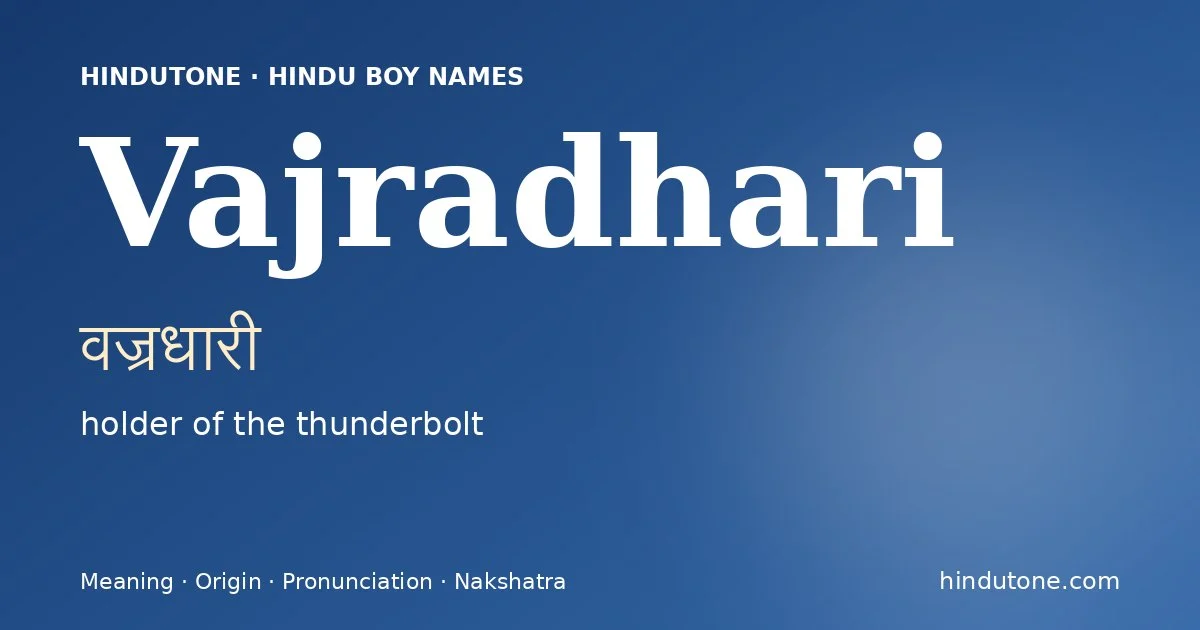Vajradhari (वज्रधारी) — Hindu boy name meaning “holder of the thunderbolt”