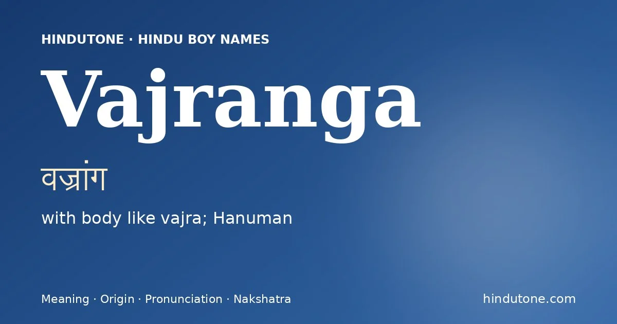 Vajranga (वज्रांग) — Hindu boy name meaning “with body like vajra; Hanuman”