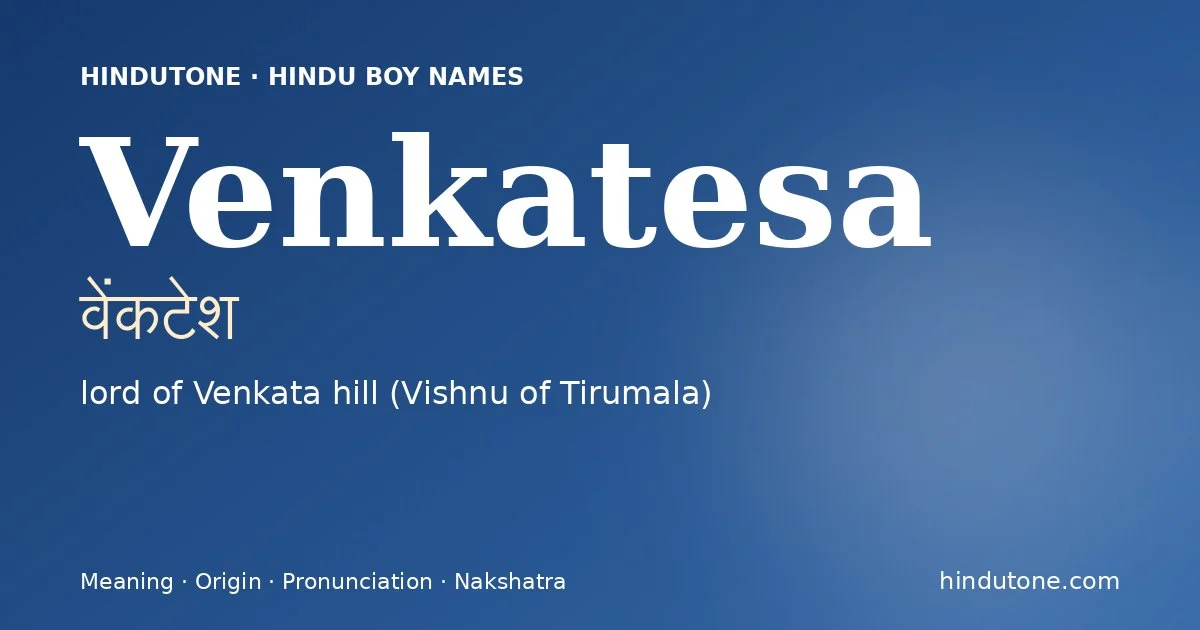 Venkatesa (वेंकटेश) — Hindu boy name meaning “lord of Venkata hill (Vishnu of Tirumala)”