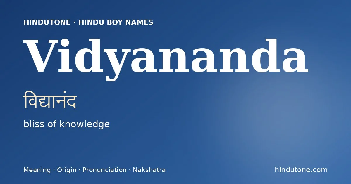 Vidyananda (विद्यानंद) — Hindu boy name meaning “bliss of knowledge”