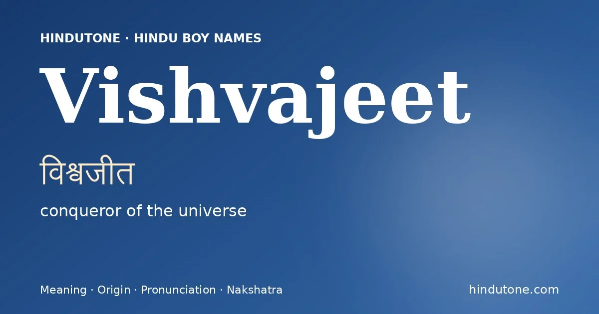 Vishvajeet (विश्वजीत) — Hindu boy name meaning “conqueror of the universe”