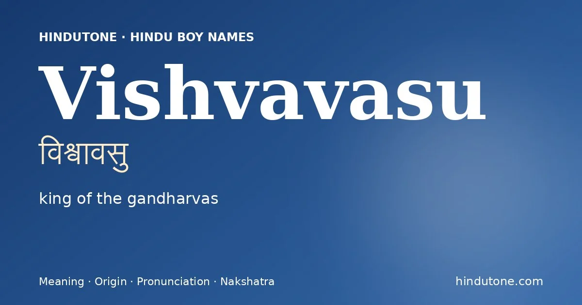 Vishvavasu (विश्वावसु) — Hindu boy name meaning “king of the gandharvas”