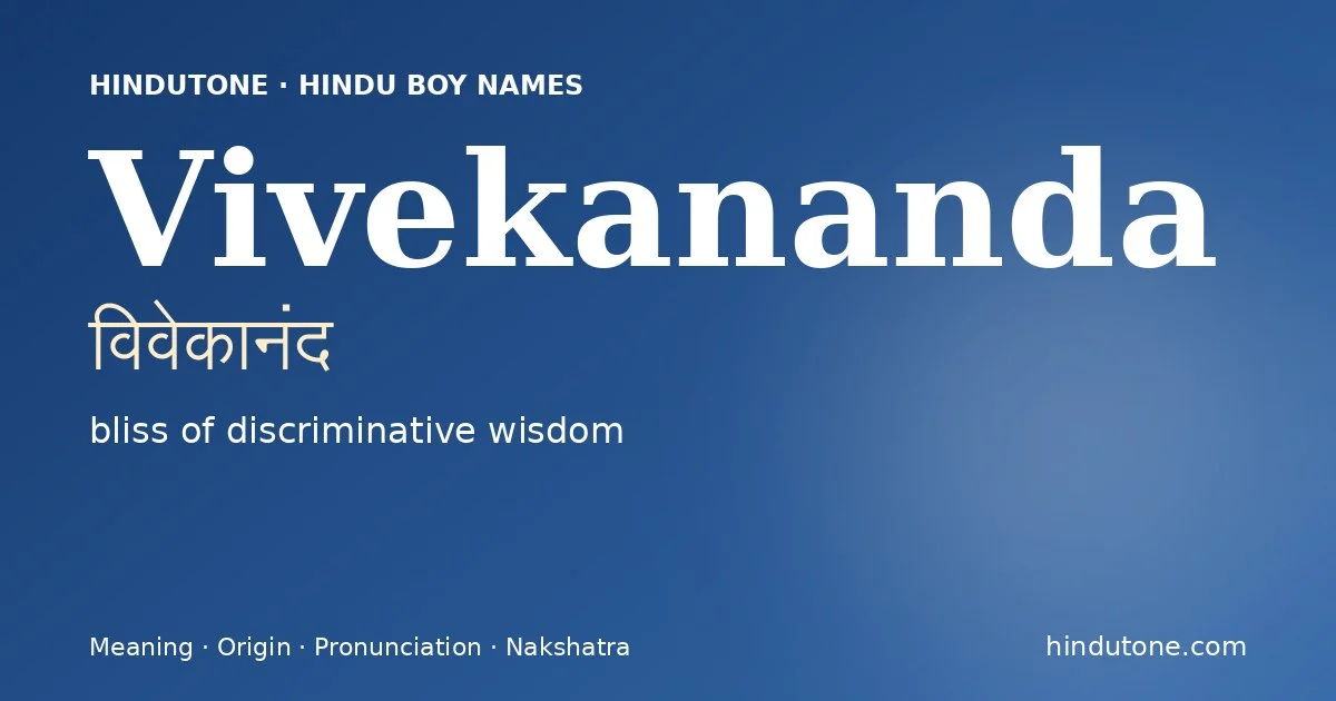Vivekananda (विवेकानंद) — Hindu boy name meaning “bliss of discriminative wisdom”