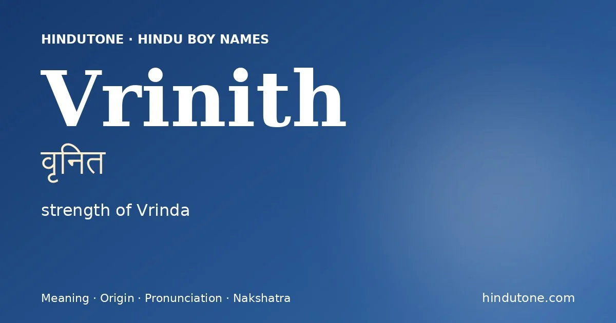 Vrinith (वृनित) — Hindu boy name meaning “strength of Vrinda”