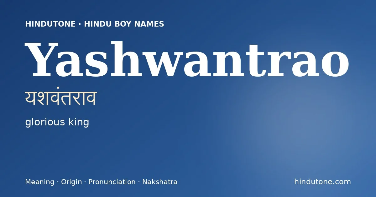 Yashwantrao (यशवंतराव) — Hindu boy name meaning “glorious king”