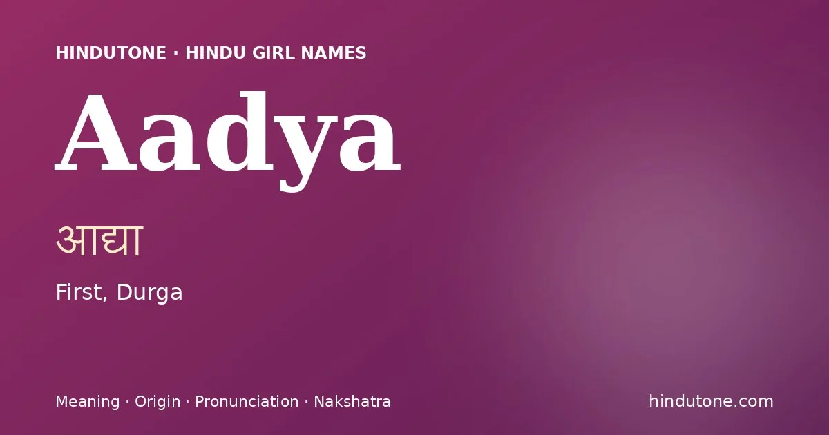 Aadya — Hindu Girl Names with A