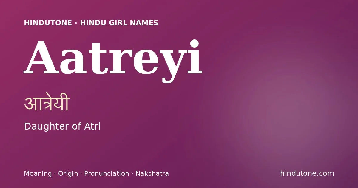 Aatreyi (आत्रेयी) — Hindu girl name meaning “Daughter of Atri”