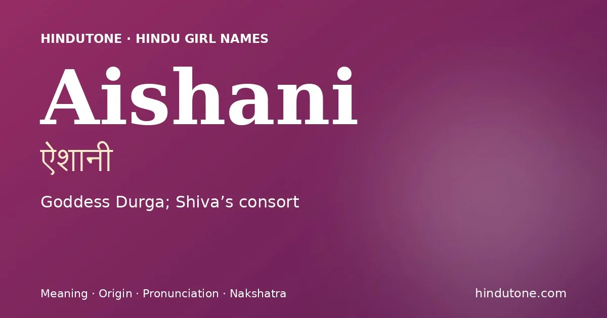 Aishani — Hindu Girl Names with A