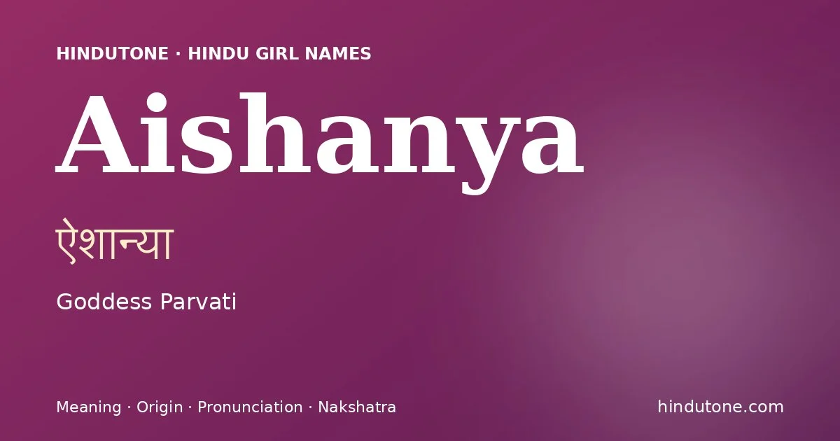 Aishanya — Hindu Girl Names with A
